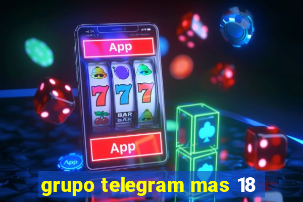 grupo telegram mas 18